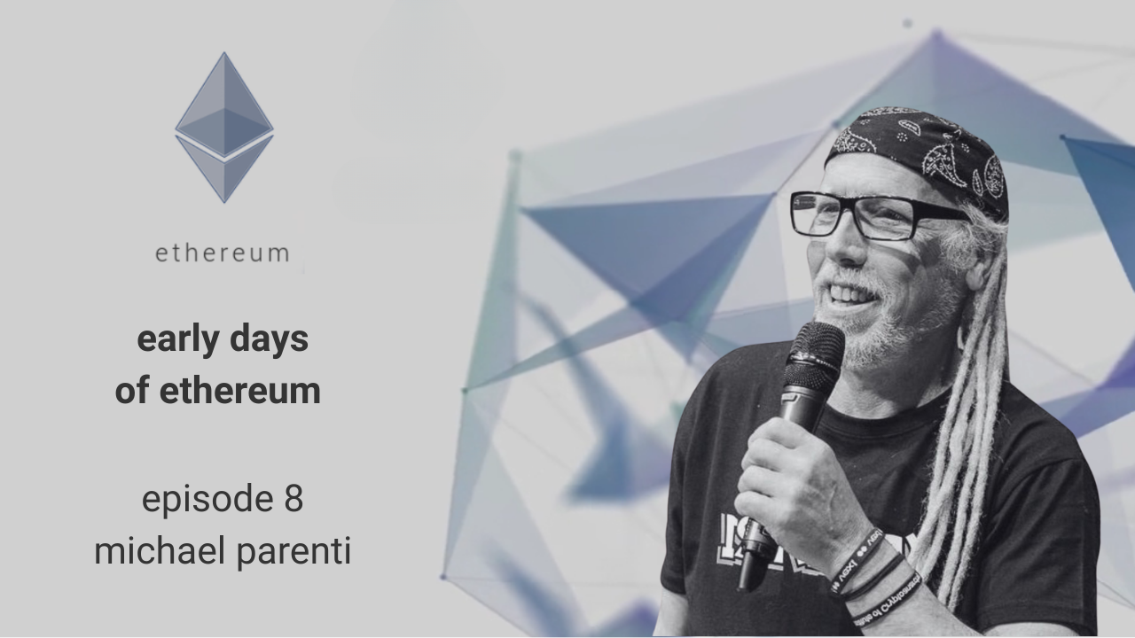 Early Days of Ethereum - Episode 8 - Michael Parenti